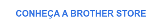 CONHEÇA A BROTHER STORE