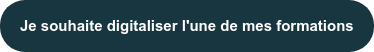 Je souhaite digitaliser l'une de mes formations