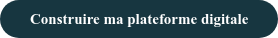 Construire ma plateforme digitale