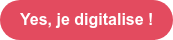 Yes, je digitalise !