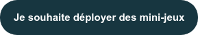 Je souhaite déployer des mini-jeux