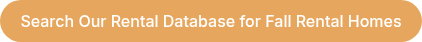 Search Our Rental Database for Fall Rental Homes