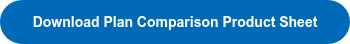 <p style="font-weight: bold;">Download Plan Comparison Product Sheet</p>