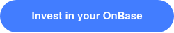 Invest in your OnBase