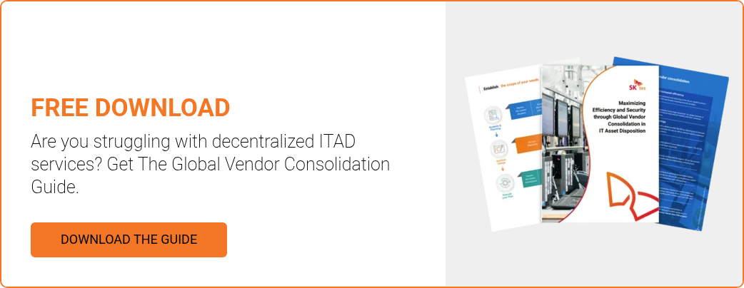 FREE DOWNLOAD Are you struggling with decentralized ITAD services? Get The Global Vendor Consolidation Guide.