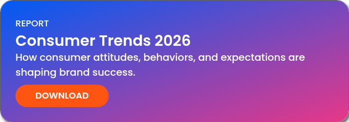 REPORT Consumer Trends 2026 How consumer attitudes, behaviors, and expectations are shaping brand success.