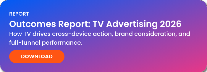 REPORT Outcomes Report: TV Advertising 2026 How TV drives cross-device action, brand consideration, and full-funnel performance.