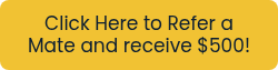 Click Here to Refer a Mate and receive $500!