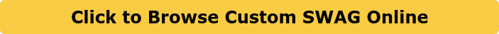 Click to Browse Custom SWAG Online