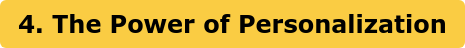 4. The Power of Personalization