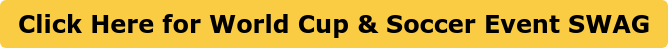 Click Here for World Cup & Soccer Event SWAG