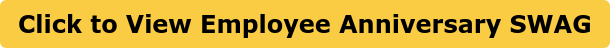 Click to View Employee Anniversary SWAG