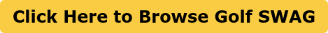 Click Here to Browse Golf SWAG