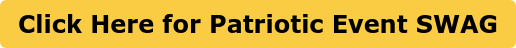 Click Here for Patriotic Event SWAG