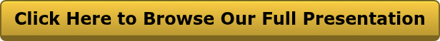 Click Here to Browse Our Full Presentation