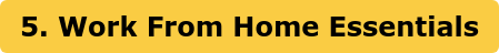 5. Work From Home Essentials