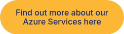 Find out more about our Azure Services here