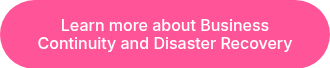 Learn more about Business Continuity&nbsp;and Disaster Recovery
