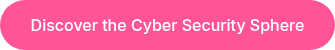Discover the Cyber Security Sphere