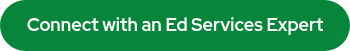 Connect with an Ed Services Expert
