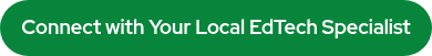 Connect with Your Local EdTech Specialist