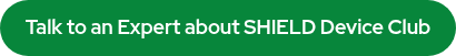 Talk to an Expert about SHIELD&nbsp;Device Club