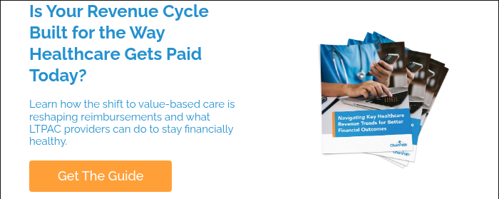 Is Your Revenue Cycle Built for the Way Healthcare Gets Paid Today? &nbsp; Learn how the shift to value-based care is reshaping reimbursements and what LTPAC providers can do to stay financially healthy. &nbsp;