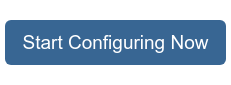 Start Configuring Now