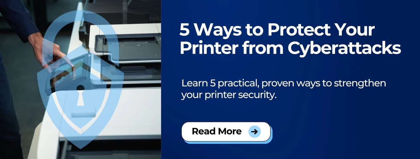 5 Ways to Protect Your Printer From Cyberattacks_CTA