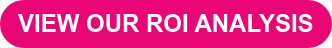 VIEW OUR ROI ANALYSIS