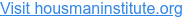 Visit housmaninstitute.org