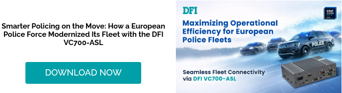 &nbsp; Smarter Policing on the Move: How a European Police Force Modernized Its Fleet with the DFI VC700-ASL &nbsp;