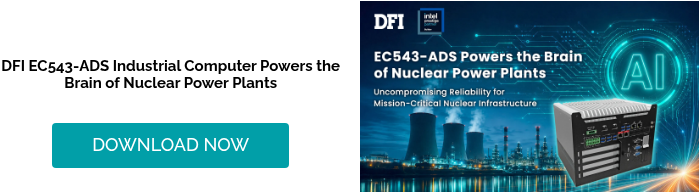&nbsp; DFI EC543-ADS Industrial Computer Powers the Brain of Nuclear Power Plants &nbsp;