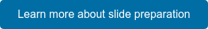 Learn more about slide preparation