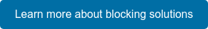 Learn more about blocking solutions