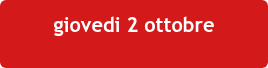 giovedi 2 ottobre  &nbsp;