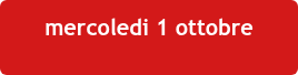mercoledi 1 ottobre  &nbsp;