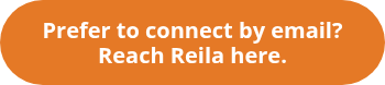 Prefer to connect by email? Reach Reila here.