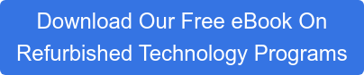 Download Our Free eBook On Refurbished Technology Programs