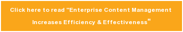Click here to&nbsp;read "Enterprise Content Management  Increases Efficiency & Effectiveness"