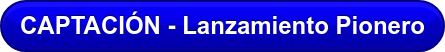 CAPTACIÓN - Lanzamiento Pionero