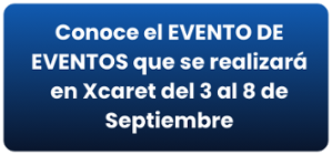 Conoce el Evento de Eventos  que se realizará en Xcaret, México  del 3 al 8 de septiembre de 2023  Propuesta Única de Valor