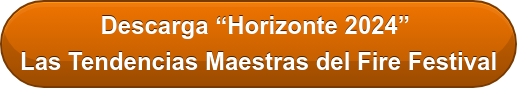 Descarga “Horizonte 2024”  Las Tendencias Maestras del Fire Festival