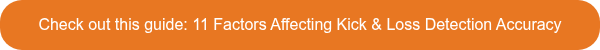 Check out this guide: 11 Factors Affecting Kick & Loss Detection Accuracy