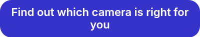 Find out which camera is right for you