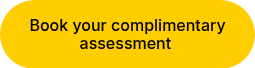 Book your complimentary assessment&nbsp;