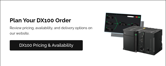 Plan Your DX100 Order Review pricing, availability, and delivery options on our website. &nbsp;
