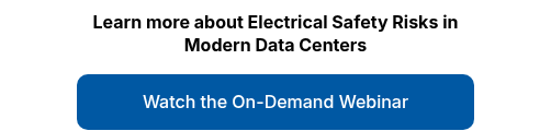Learn more about Electrical Safety Risks in Modern Data Centers