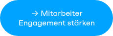 <span style="font-size: 16px;">→ Mitarbeiter Engagement stärken</span>