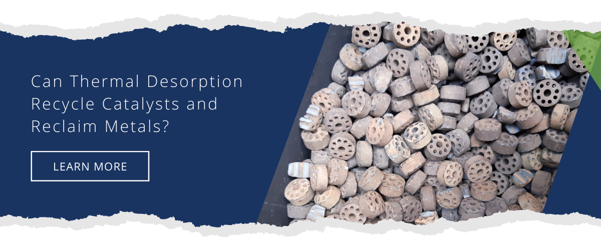 Can Thermal Desorption Recycle Catalysts and Reclaim Metals?